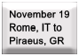 Nov 19 � Rome, IT to Piraeus, GR