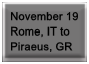 Nov 19 � Rome, IT to Piraeus, GR