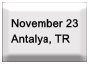 Nov 23 � Antalya, TR