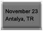 Nov 23 � Antalya, TR